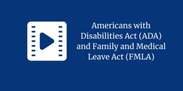 Americans with Disabilities Act (ADA) and Family and Medical Leave Act (FMLA)